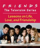 Friends: The Television Series: Lecții despre viață, dragoste și prietenie - Friends: The Television Series: Lessons on Life, Love, and Friendship