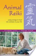 Reiki pentru animale: Utilizarea energiei pentru vindecarea animalelor din viața ta - Animal Reiki: Using Energy to Heal the Animals in Your Life