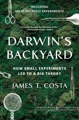 Curtea din spate a lui Darwin: Cum experimentele mici au condus la o mare teorie - Darwin's Backyard: How Small Experiments Led to a Big Theory