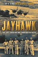Jayhawk: Dragoste, pierdere, eliberare și teroare deasupra Pacificului - Jayhawk: Love, Loss, Liberation, and Terror Over the Pacific