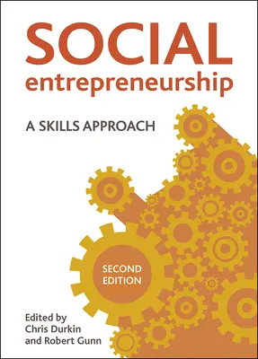 Antreprenoriatul social (ediția a doua): O abordare a competențelor - Social Entrepreneurship (Second Edition): A Skills Approach