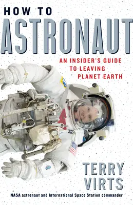 Cum să fii astronaut: Ghidul unui insider pentru părăsirea planetei Pământ - How to Astronaut: An Insider's Guide to Leaving Planet Earth