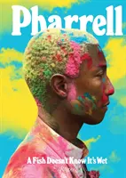 Pharrell: Un pește nu știe că este ud - Pharrell: A Fish Doesn't Know It's Wet