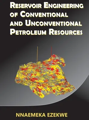 Ingineria rezervoarelor de resurse petroliere convenționale și neconvenționale - Reservoir Engineering of Conventional and Unconventional Petroleum Resources