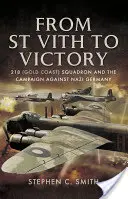 De la St Vith la victorie: Escadrila 218 (Gold Coast) și campania împotriva Germaniei naziste - From St Vith to Victory: 218 (Gold Coast) Squadron and the Campaign Against Nazi Germany