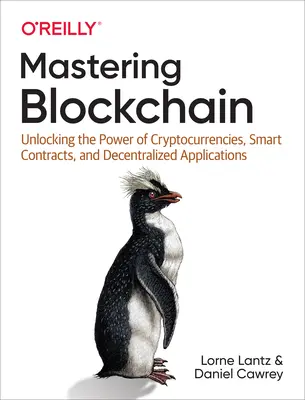 Mastering Blockchain: Deblocarea puterii criptomonedelor, a contractelor inteligente și a aplicațiilor descentralizate (Unlocking the Power of Cryptocurrencies, Smart Contracts, and Decentralized Applications) - Mastering Blockchain: Unlocking the Power of Cryptocurrencies, Smart Contracts, and Decentralized Applications