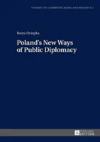 Noile modalități de diplomație publică ale Poloniei - Poland's New Ways of Public Diplomacy