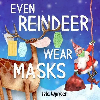 Chiar și renii poartă măști - Even Reindeer Wear Masks