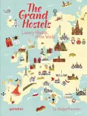 The Grand Hostels: Hosteluri de lux din lume de Budgettraveller - The Grand Hostels: Luxury Hostels of the World by Budgettraveller