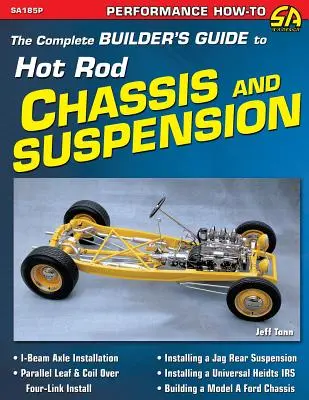 Ghidul complet al constructorului pentru șasiuri și suspensii Hot Rod - The Complete Builder's Guide to Hot Rod Chassis & Suspension