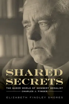Secrete împărtășite: Lumea ciudată a medaliatului Newbery Charles J. Finger - Shared Secrets: The Queer World of Newbery Medalist Charles J. Finger