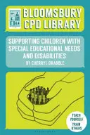 Biblioteca Bloomsbury CPD: Sprijinirea copiilor cu nevoi educaționale speciale și dizabilități - Bloomsbury CPD Library: Supporting Children with Special Educational Needs and Disabilities