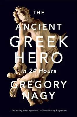 Eroul grec antic în 24 de ore - The Ancient Greek Hero in 24 Hours