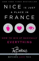 Nisa este doar un loc în Franța: Cum să câștigi la aproape orice - Nice Is Just a Place in France: How to Win at Basically Everything