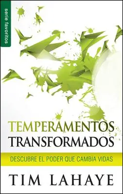 Temperamentos Transformados: Descoperă puterea care schimbă viețile - Temperamentos Transformados: Descubre el Poder Que Cambia Vidas