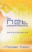 The Net Commandments: Ghidul esențial al utilizatorului pentru a-l urma pe Dumnezeu în cyberspațiu - The Net Commandments: The Essential Users Guide to Following God in Cyberspace