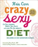 Crazy Sexy Diet: Mănâncă-ți legumele, aprinde-ți scânteia și trăiește ca și cum ai vorbi serios! - Crazy Sexy Diet: Eat Your Veggies, Ignite Your Spark, and Live Like You Mean It!