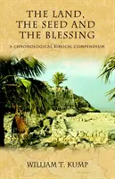 Pământul, sămânța și binecuvântarea: Un compendiu biblic cronologic - The Land, the Seed and the Blessing: A Chronological Biblical Compendium