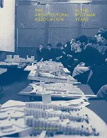 Asociația de arhitectură în anii postbelici - The Architectural Association in the Postwar Years