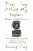 Mai întâi mi-au ucis tatăl - O fiică din Cambodgia își amintește - First They Killed My Father - A Daughter of Cambodia Remembers