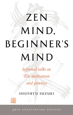 Zen Mind, Beginner's Mind: Ediția aniversară de 50 de ani - Zen Mind, Beginner's Mind: 50th Anniversary Edition