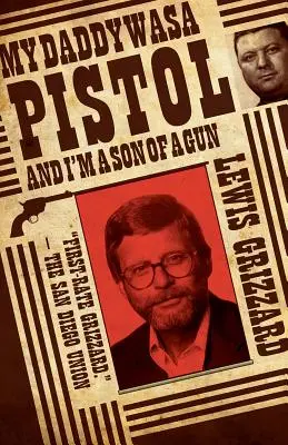 Tatăl meu a fost un pistolar și eu sunt un fiu de pistol - My Daddy Was a Pistol and I'm a Son of a Gun
