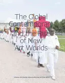 Contemporanul global și ascensiunea noilor lumi ale artei - The Global Contemporary and the Rise of New Art Worlds