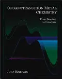 Organotransition Metal Chemistry: De la legare la cataliză - Organotransition Metal Chemistry: From Bonding to Catalysis