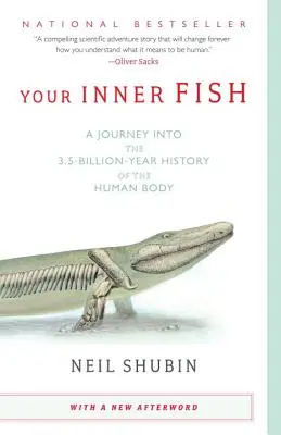 Peștele tău interior: O călătorie în istoria de 3,5 miliarde de ani a corpului uman (A Journey Into the 3.5-Billion-Year History of the Human Body) - Your Inner Fish: A Journey Into the 3.5-Billion-Year History of the Human Body
