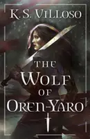 Lupul din Oren-Yaro - Cronicile Reginei Lupilor Cartea I - Wolf of Oren-Yaro - Chronicles of the Wolf Queen Book One
