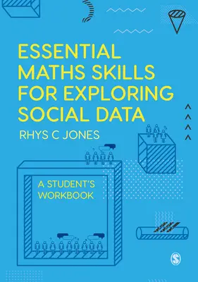 Competențe matematice esențiale pentru explorarea datelor sociale: Un caiet de lucru pentru elevi - Essential Maths Skills for Exploring Social Data: A Student′s Workbook
