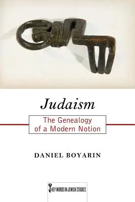 Iudaismul: Genealogia unei noțiuni moderne - Judaism: The Genealogy of a Modern Notion