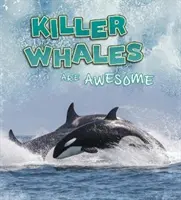 Balenele ucigașe sunt grozave - Killer Whales Are Awesome