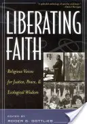 Eliberarea credinței: Voci religioase pentru justiție, pace și înțelepciune ecologică - Liberating Faith: Religious Voices for Justice, Peace, and Ecological Wisdom