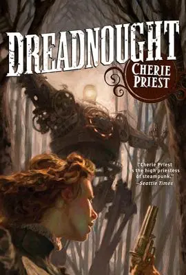 Dreadnought: Un roman al secolului mecanic - Dreadnought: A Novel of the Clockwork Century