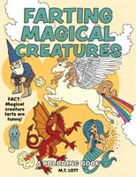 Farting Magical Creatures: O carte de colorat - Farting Magical Creatures: A Coloring Book