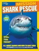 National Geographic Kids Misiune: Salvarea rechinilor: Totul despre rechini și cum să îi salvăm - National Geographic Kids Mission: Shark Rescue: All about Sharks and How to Save Them