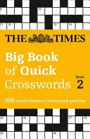 The Times Big Book of Quick Crosswords Book 2: 300 de cuvinte încrucișate faimoase în întreaga lume - The Times Big Book of Quick Crosswords Book 2: 300 World-Famous Crossword Puzzles