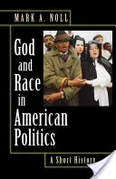 Dumnezeu și rasa în politica americană: O scurtă istorie - God and Race in American Politics: A Short History