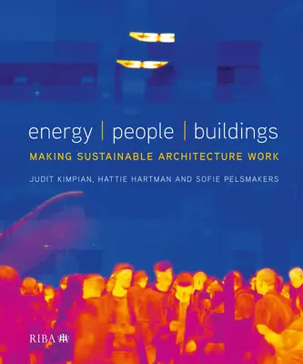 Energie, oameni, clădiri: Realizarea arhitecturii durabile - Energy, People, Buildings: Making Sustainable Architecture Work