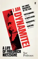 Eu sunt dinamită! - O viață a lui Friedrich Nietzsche - I Am Dynamite! - A Life of Friedrich Nietzsche