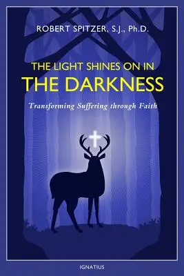 Lumina strălucește în întuneric, volumul 4: Transformarea suferinței prin credință - The Light Shines on in the Darkness, Volume 4: Transforming Suffering Through Faith