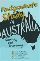 Studii postuniversitare în Australia; supraviețuire și reușită - Postgraduate Study in Australia; Surviving and Succeeding