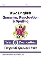 KS2 English Targeted Question Book: Gramatică, punctuație și ortografie - An 6 Foundation - KS2 English Targeted Question Book: Grammar, Punctuation & Spelling - Year 6 Foundation