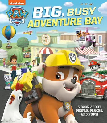 Big, Busy Adventure Bay: O carte despre oameni, locuri și căței! (Paw Patrol) - Big, Busy Adventure Bay: A Book about People, Places, and Pups! (Paw Patrol)