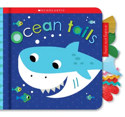Ocean Tails: Scholastic Early Learners (Atinge și explorează) - Ocean Tails: Scholastic Early Learners (Touch and Explore)
