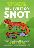 Believe It or Snot - Ghidul de teren definitiv al creaturilor slinoase de pe Pământ - Believe It or Snot - The Definitive Field Guide to Earth's Slimy Creatures