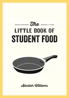 Little Book of Student Food - Rețete ușoare pentru o alimentație gustoasă și sănătoasă la buget - Little Book of Student Food - Easy Recipes for Tasty, Healthy Eating on a Budget