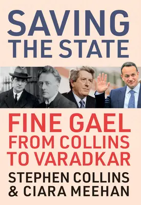 Salvarea statului: Fine Gael de la Collins la Varadkar - Saving the State: Fine Gael from Collins to Varadkar
