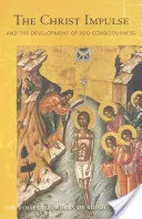 Impulsul christic: și dezvoltarea conștiinței eului (Cw 116) - The Christ Impulse: And the Development of Ego-Consciousness (Cw 116)